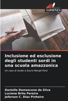 Inclusione ed esclusione degli studenti sordi in una scuola amazzonica 6206107906 Book Cover