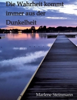 Die Wahrheit kommt immer aus der Dunkelheit (German Edition) 3384265459 Book Cover