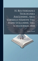 H. Reuterdahls Teologiska Ã...skÃ dning, Med Särskild Hänsyn Till Hans Ställning Till Schleiermacher (Swedish Edition) 1024393615 Book Cover