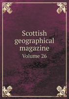 Scottish Geographical Magazine Volume 26 5518534647 Book Cover