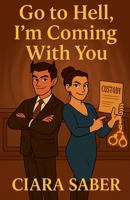 Go to Hell, I'm Coming With You (Bound to Be a Disaster) B0FZFCKWDJ Book Cover