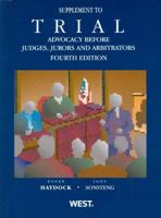 Trial Advocacy Before Judges, Jurors, and Arbitrators, Supplement 0314277692 Book Cover