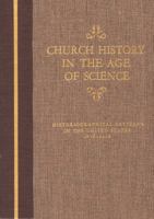 Church History in the Age of Science: Historiographical Patterns in the United States, 1876-1918 080931620X Book Cover