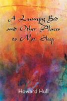 A Lumpy Bed and Other Places to Not Sleep 1524620319 Book Cover