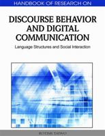 Handbook of Research on Discourse Behavior and Digital Communication: Language Structures and Social Interaction 1615207732 Book Cover