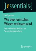 Wie Ökonomisches Wissen Wirksam Wird: Von Der Performativitäts- Zur Verwendungsforschung 3658229837 Book Cover