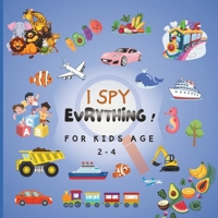 I SPY EVRYTHING ! For Kids age 2-4: board game , from A-Z ! B0CPLLQQ69 Book Cover