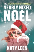 The Nearly Nixed Noël: A Lora Weaver Mini-Mystery 0987754386 Book Cover
