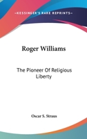 Roger Williams: The Pioneer of Religious Liberty 1016318995 Book Cover