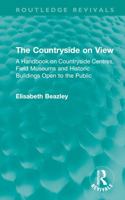 The Countryside on View: A Handbook on Countryside Centres, Field Museums and Historic Buildings Open to the Public 1032746459 Book Cover