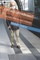Einfach geradeaus?: Ist es besser, früher oder später zu erblinden? B08L44B7LQ Book Cover