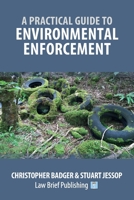 A Practical Guide to Environmental Enforcement 1912687097 Book Cover