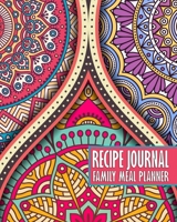 Recipe Journal - Family Meal Planner: Bright Happy Mandala Space for more than 250 Tasty Recipes 52 Week Breakfast Lunch Dinner Organizer Grocery Shopping Lists Budget Tracker Perfect for Keto Gluten  1711916897 Book Cover