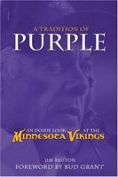 A Tradition of Purple: An Inside Look at the Minnesota Vikings 1596702087 Book Cover