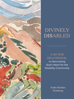 Divinely Disabled: A 30-Day Devotional to Discovering God's Heart for the Disability Community B0G7C94QNJ Book Cover