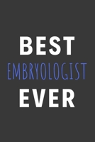 Best Embryologist Ever: Inspirational Motivational Funny Gag Notebook Journal Composition Positive Energy 120 Lined Pages For Embryologists 1089058802 Book Cover