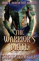 The Warrior's Mate (Iriduan Test Subjects) 1096111160 Book Cover