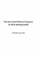 The Great North-Western Conspiracy in All Its Startling Details 141422088X Book Cover