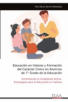 Educación en Valores y Formación del Carácter Cívico en Alumnos de 7° Grado de la Educación: Fomentando la Ciudadanía Activa: Estrategias para la Educación en Valores (Spanish Edition) 9999324304 Book Cover