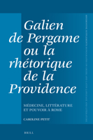 Galien de Pergame Ou La Rhtorique de la Providence: Mdecine, Littrature Et Pouvoir  Rome 9004373454 Book Cover