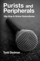 Purists and Peripherals: Hip-Hop and Grime subcultures 1872767494 Book Cover