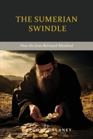 The Sumerian Swindle: How the Jews Betrayed Mankind 1963143337 Book Cover
