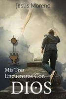 Mis Tres Encuentros Con Dios 1092426590 Book Cover