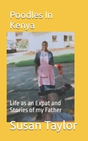 Poodles In Kenya: Life as an Expat and Stories of my Father B0H7P42VD5 Book Cover