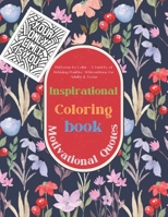 Inspirational Coloring Book: Motivational Quotes And Patterns to Color _ A Variety of Relaxing Positive Affirmations for Adults And Teens B0CR8PVY4F Book Cover