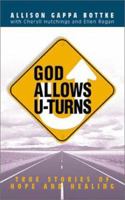 God Allows U-Turns: True Stories of Hope and Healing 1586603000 Book Cover