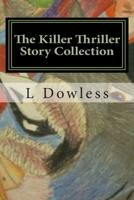 The Killer Thriller Story Collection: and a few that you already know by heart 1466461950 Book Cover