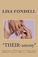Their-Amony: Creating a Wedding Ceremony That Totally Reflects You as a Couple 1535425253 Book Cover