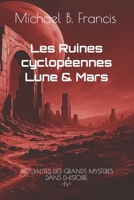 Les Ruines cyclopéennes de la Lune et de Mars: Cartographier l’impossible, relire la mémoire céleste (Actualités des grands mystères dans l’Histoire) (French Edition) B0FPB5Y31M Book Cover