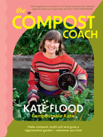 The Compost Coach: Make Compost, Build Soil and Grow a Regenerative Garden - Wherever You Live! 1922616451 Book Cover