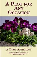 A Plot for Any Occasion: A Crime Anthology 1734245433 Book Cover