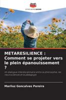 Metaresilience: Comment se projeter vers le plein épanouissement ? (French Edition) 6209002897 Book Cover
