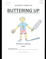 Buttering Up (illustrate it yourself) B0CSDSLZQL Book Cover