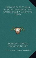 Histoire De M. Vuarin Et Du Retablissement Du Catholicisme A Geneve V2 (1862) 1167710622 Book Cover