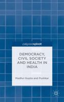 Democracy, Civil Society and Health in India 1137365749 Book Cover