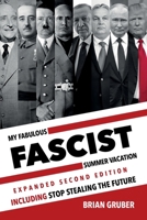 My Fabulous Fascist Summer Vacation: Including Stop Stealing the Future: Chronicles of the Ukrainian Resistance B0HBMFZZ9F Book Cover
