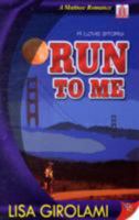 Run to Me 1602820341 Book Cover