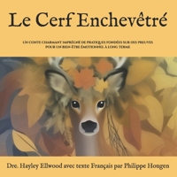 Le Cerf Enchevêtré: Un conte charmant imprégné de pratiques fondées sur des preuves pour un bien-être émotionnel à long terme (French Edition) B0GG74C4BY Book Cover