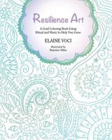 Resilience Art: A Grief Coloring Book Using Ritual and Music to Help You Grow 168401526X Book Cover