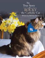 The True Story of Rocky the Catholic Cat 1490847529 Book Cover