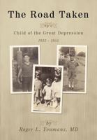 The Road Taken: by a Child of the Great Depression, 1933-1955 1449006612 Book Cover