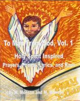 To Man from God, Vol. 1: Holy Spirit Inspired Prayers, Poems, Lyrics, and Raps 0983579903 Book Cover