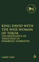 King David With the Wise Woman of Tekoa: The Resonance of Tradition in Parabolic Narrative (Journal for the Study of the Old Testament Supplement Series) 1850758263 Book Cover