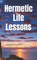 Hermetic Life Lessons: Manifest The Life You Want With Secrets Of The Elites B0FJ6F9YPN Book Cover