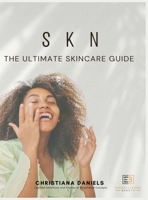 S K N The Ultimate Skincare Guide: The Ultimate Skincare Guide 1088190502 Book Cover