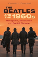 The Beatles and the 1960s: Reception, Revolution, and Social Change 1350107441 Book Cover